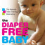 The Diaper-Free Baby: The Natural Toilet Training Alternative – A Practical Elimination Communication Guide for Responsive Parenting and Happier Infants