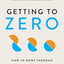 Getting to Zero: How to Work Through Conflict in Your High-Stakes Relationships