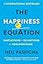 The Happiness Equation: Want Nothing + Do Anything=Have Everything