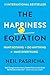 The Happiness Equation: Want Nothing + Do Anything=Have Everything
