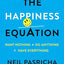 The Happiness Equation: Want Nothing + Do Anything=Have Everything