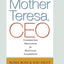Mother Teresa, CEO: Unexpected Principles for Practical Leadership (16pt Large Print Edition)