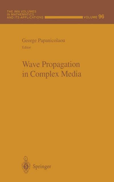 Wave Propagation in Complex Media (The IMA Volumes in Mathematics and its Applications)