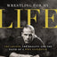 Wrestling for My Life: The Legend, the Reality, and the Faith of a WWE Superstar