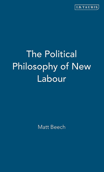 The Political Philosophy of New Labour (International Library of Political Studies)
