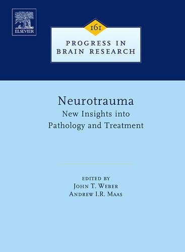 Neurotrauma: New Insights into Pathology and Treatment (Volume 161) (Progress in Brain Research, Volume 161)