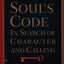 The Souls Code: In Search of Character and Calling