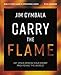 Carry the Flame Bible Study Guide plus Streaming Video: A Bible Study on Renewing Your Heart and Reviving the World