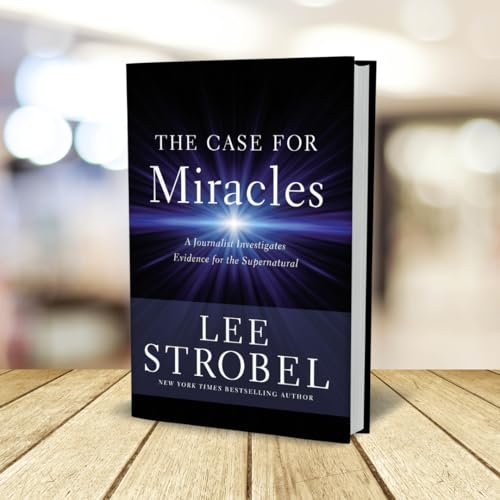The Case for Miracles: A Journalist Investigates Evidence for the Supernatural