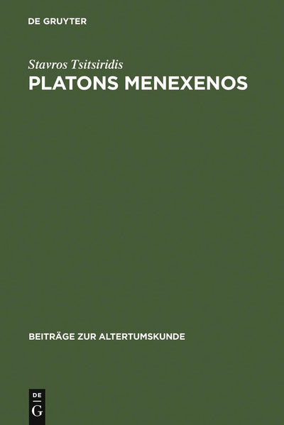 Platons Menexenos: Einleitung, Text und Kommentar (Beitrge zur Altertumskunde, 107) (German Edition)