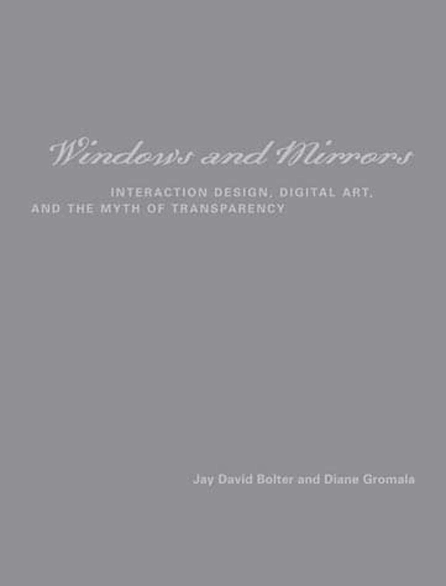Windows and Mirrors: Interaction Design, Digital Art, and the Myth of Transparency (Leonardo)