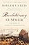 Revolutionary Summer: The Birth of American Independence