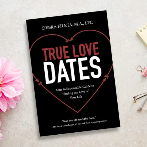 True Love Dates: Your Indispensable Guide to Finding the Love of Your Life