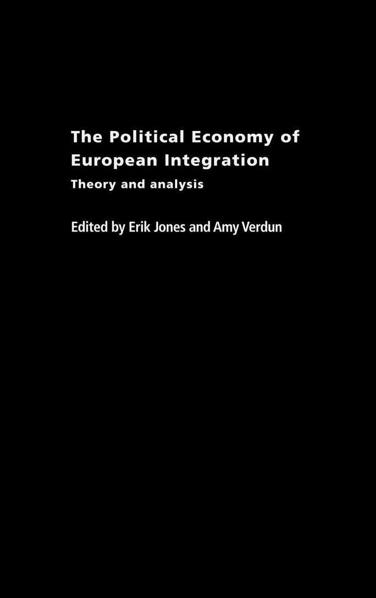 The Political Economy of European Integration: Theory and Analysis (Routledge/Ripe Studies in Global Political Economy)
