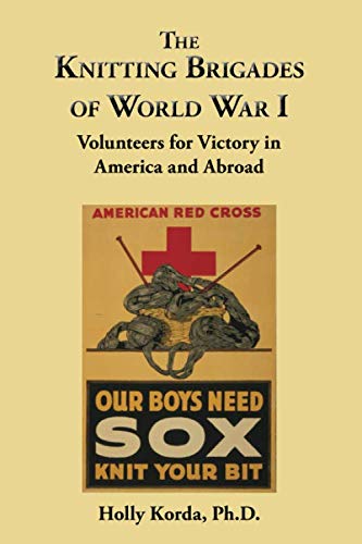 The Knitting Brigades of World War I: Volunteers for Victory in America and Abroad