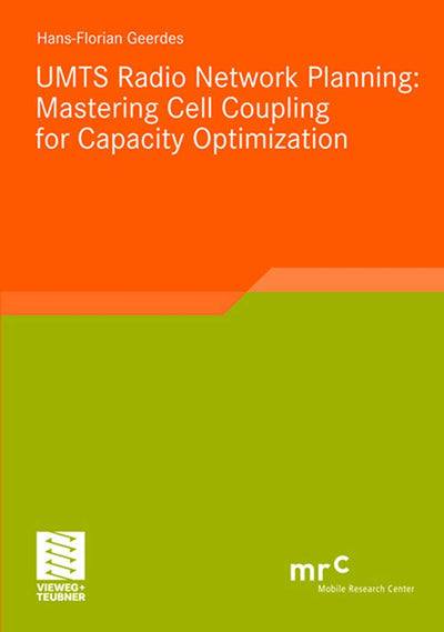UMTS Radio Network Planning: Mastering Cell Coupling for Capacity Optimization (Advanced Studies Mobile Research Center Bremen)