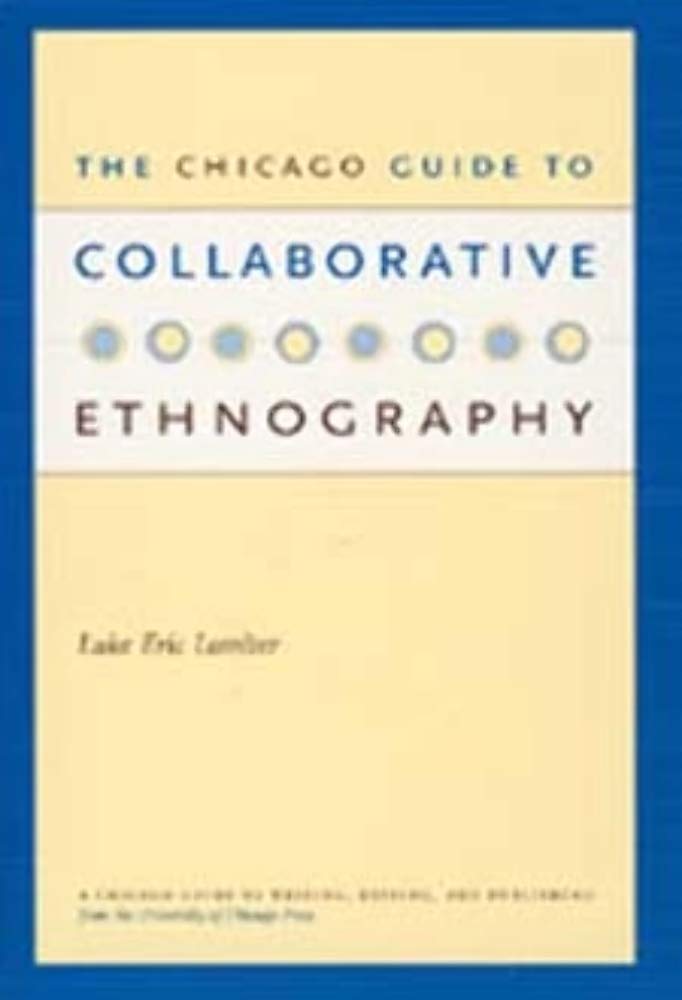 The Chicago Guide to Collaborative Ethnography (Chicago Guides to Writing, Editing, and Publishing)