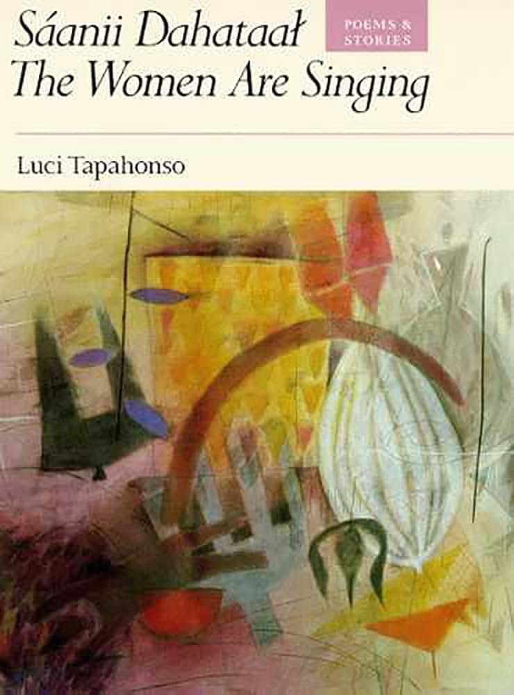 Saanii Dahataat: The Women Are Singing : Poems and Stories (Sun Tracks, Vol 23) (Volume 23)