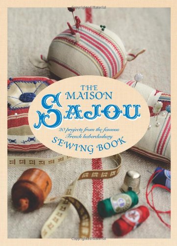 Maison Sajou Sewing Book: 20 Projects from the famous French Haberdasher
