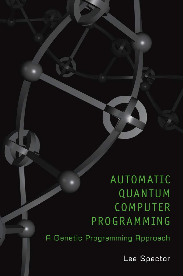 Automatic Quantum Computer Programming: A Genetic Programming Approach (Genetic Programming, 7)