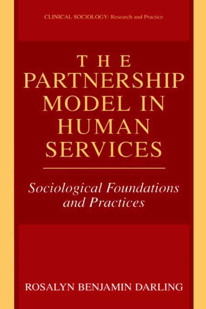 The Partnership Model in Human Services: Sociological Foundations and Practices (Clinical Sociology: Research and Practice)
