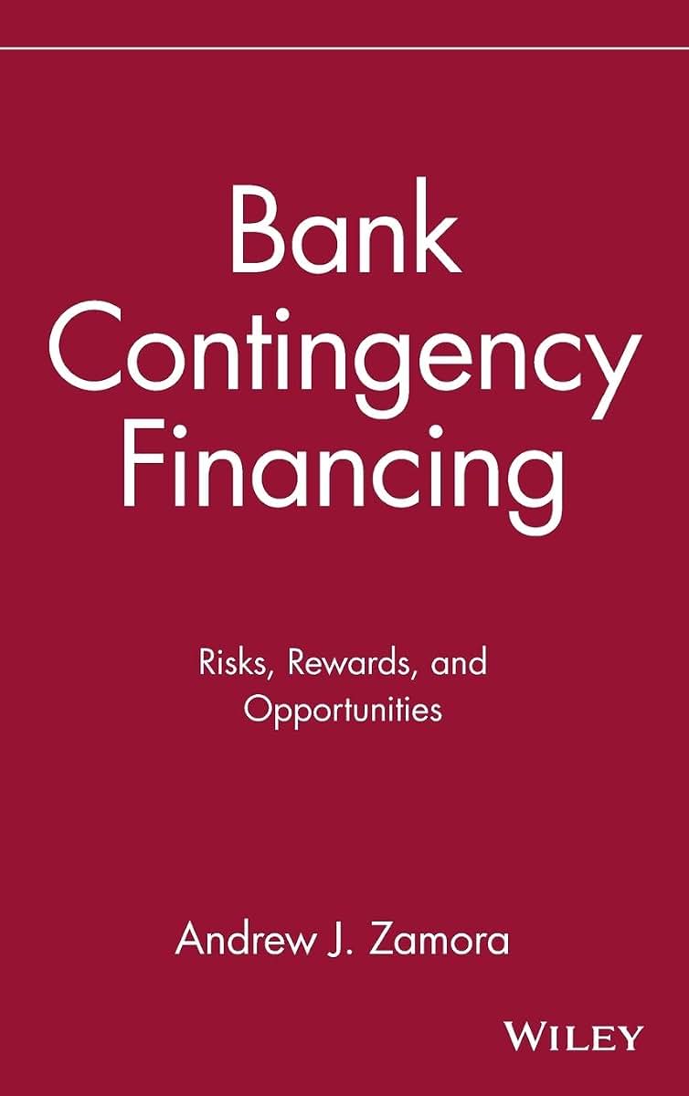 Bank Contingency Financing: Risks, Rewards, and Opportunities