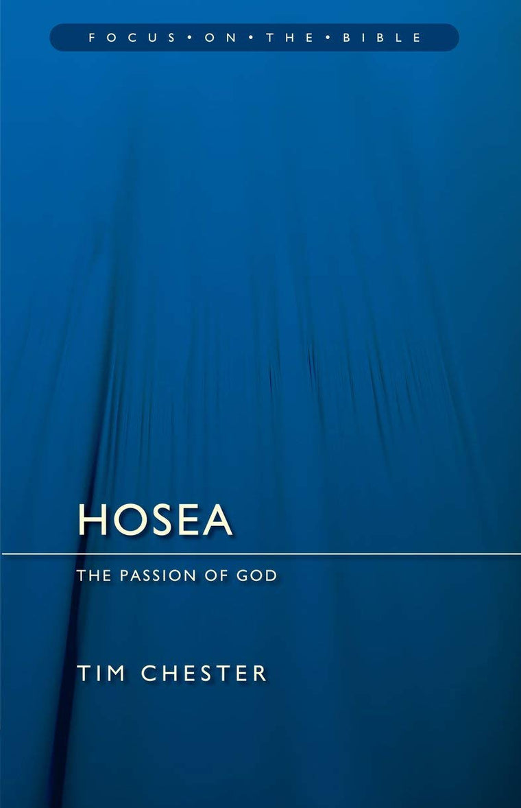 Hosea: The Passion of God (Focus on the Bible)
