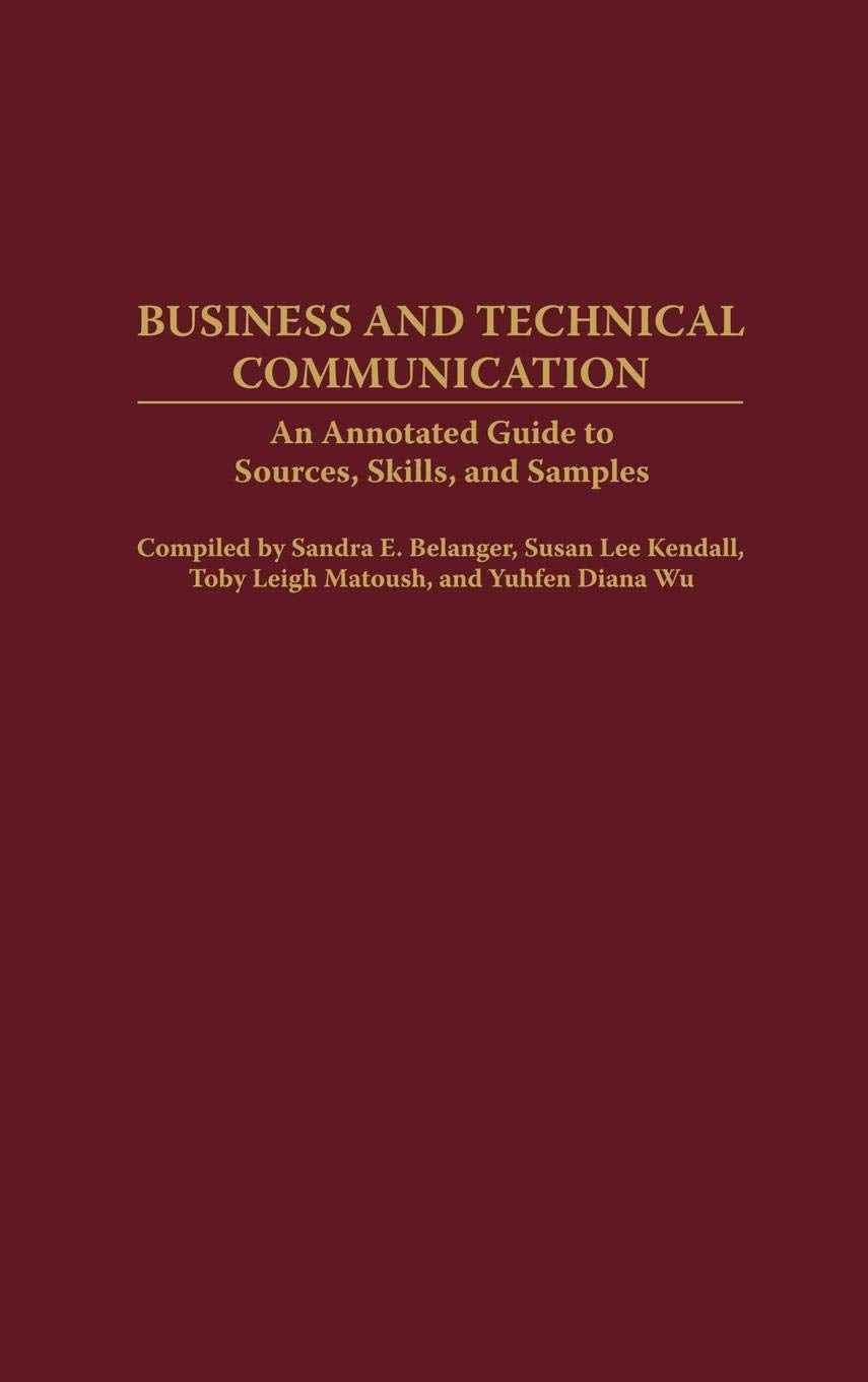 Business and Technical Communication: An Annotated Guide to Sources, Skills, and Samples (Bibliographies and Indexes in Mass Media and Communications)
