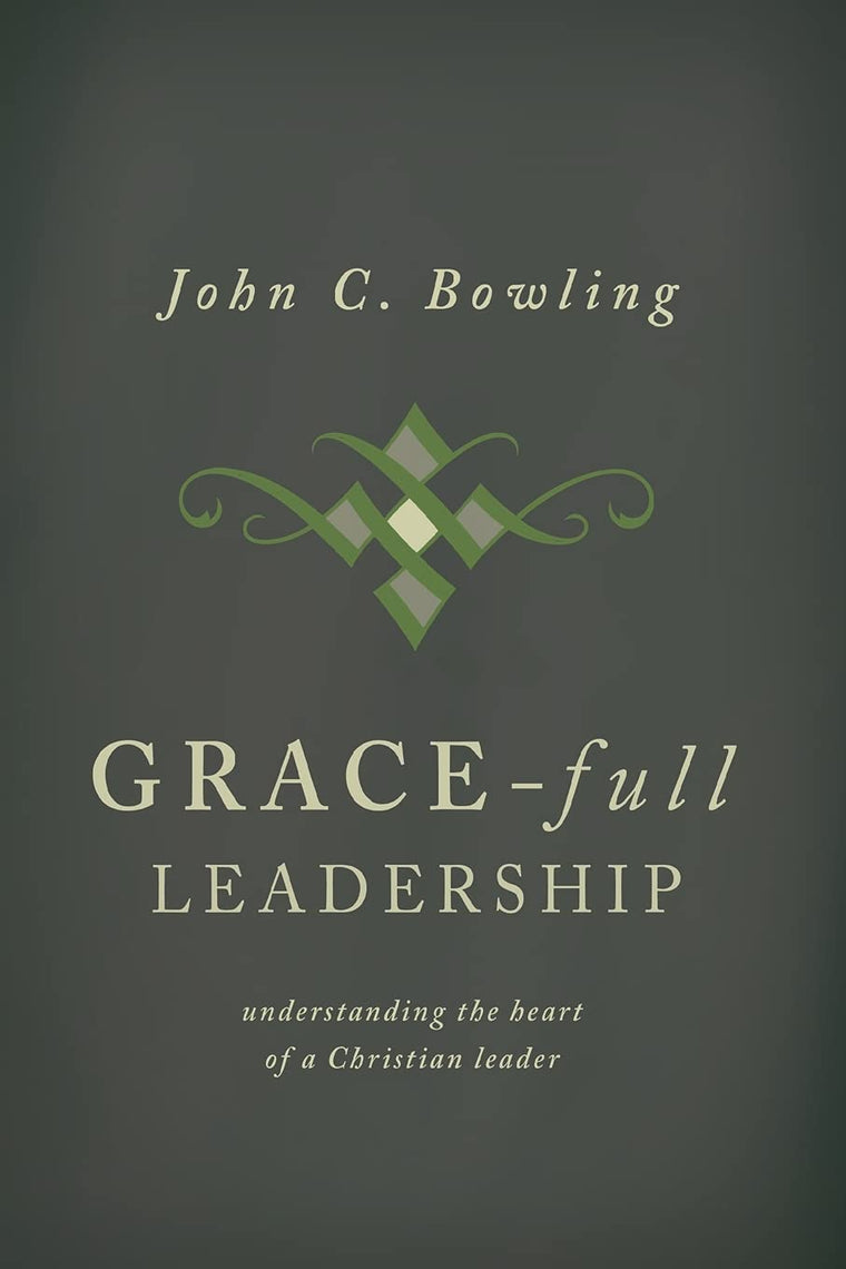 Grace-Full Leadership: Understanding the Heart of a Christian Leader