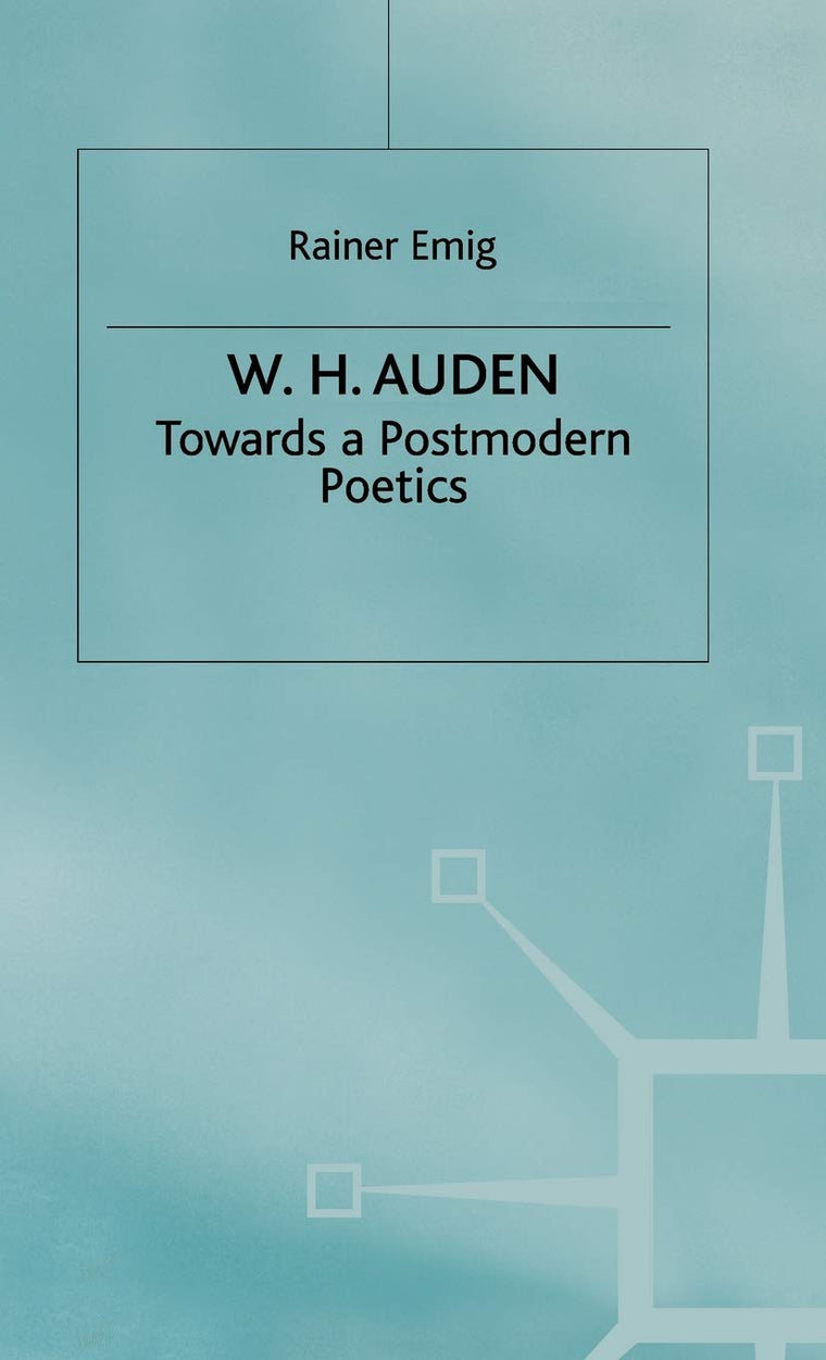 W.H. Auden: Towards A Postmodern Poetics