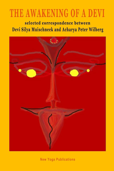 The Awakening of a Devi: Selected correspondence between Devi Silya and Acharya Peter Wilberg