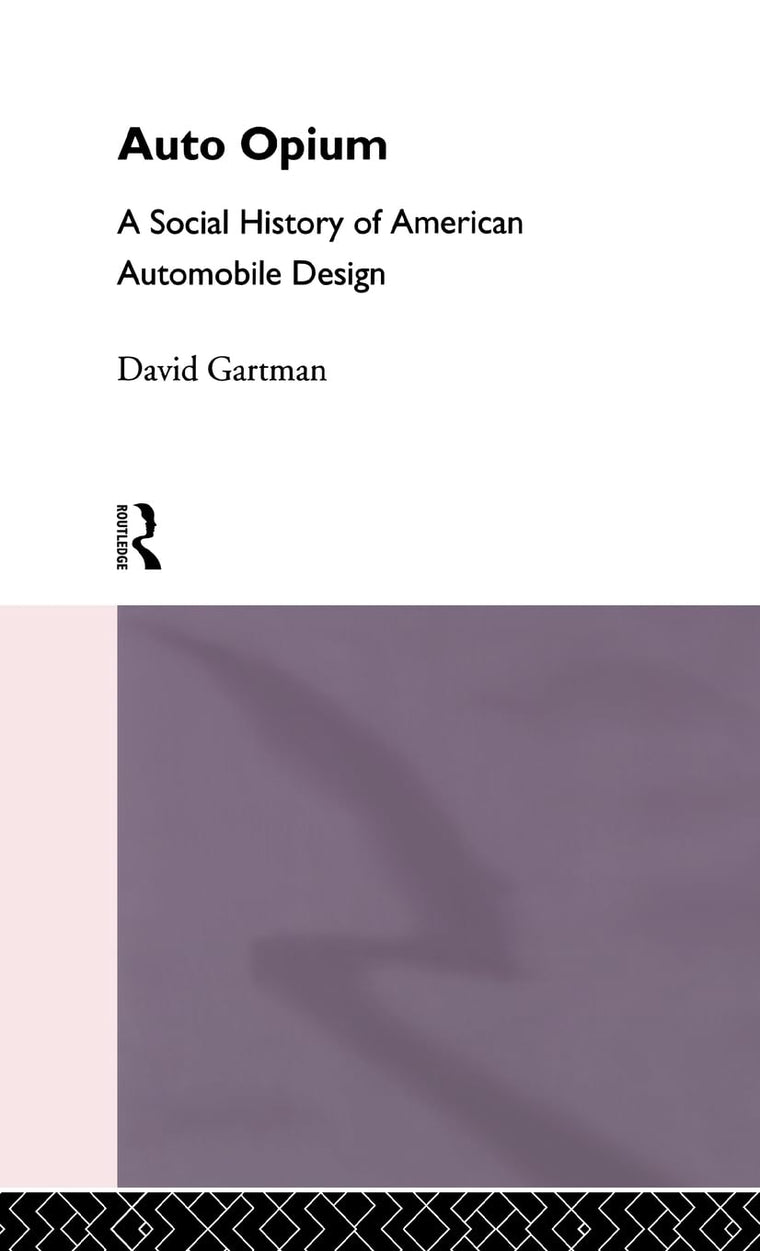 Auto-Opium: A Social History of American Automobile Design