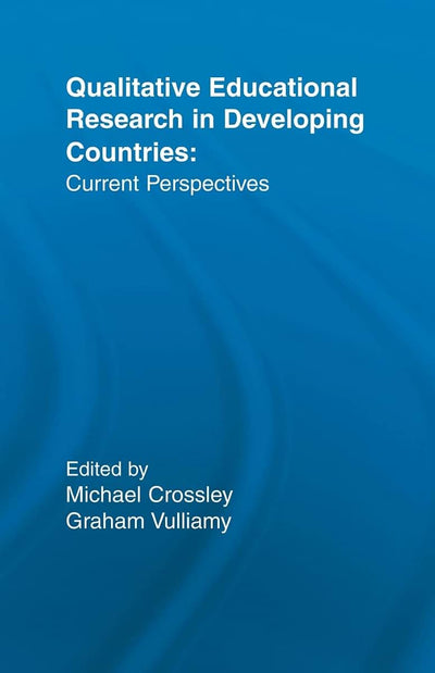 Qualitative Educational Research in Developing Countries (Reference Books In International Education)