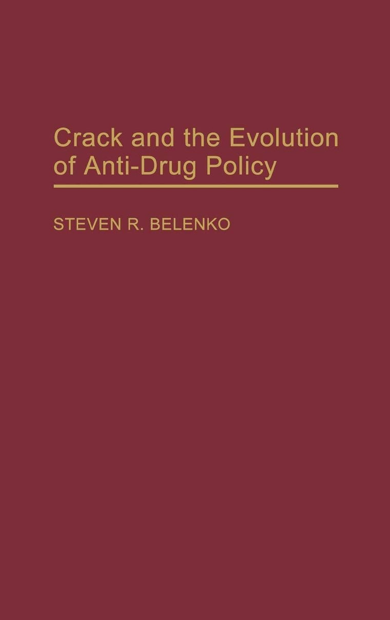 Crack and the Evolution of Anti-Drug Policy (Contributions in Criminology and Penology)