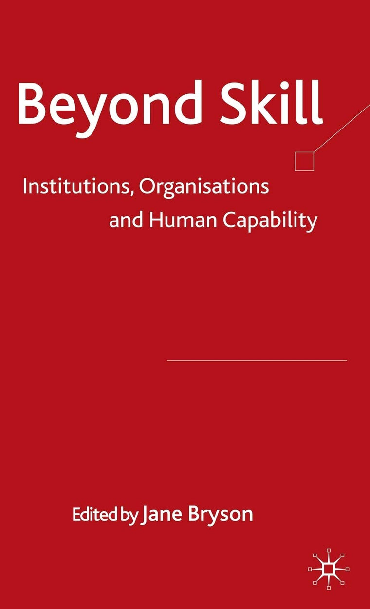 Beyond Skill: Institutions, Organisations and Human Capability