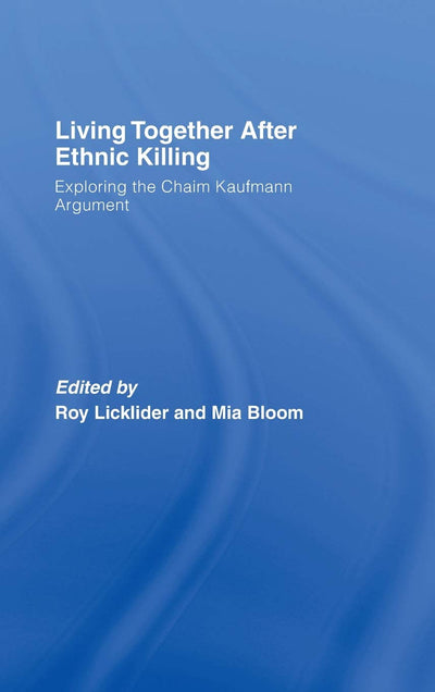 Living Together After Ethnic Killing: Exploring the Chaim Kaufman Argument