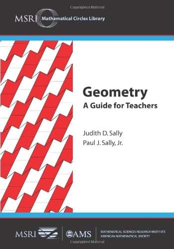 Geometry: A Guide for Teachers (MSRI Mathematical Circles Library) (Msri Mathematical Circles Library, 3)