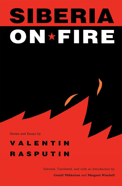 Siberia on Fire: Stories and Essays (NIU Series in Slavic, East European, and Eurasian Studies)