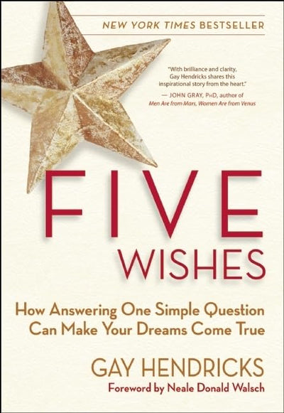 Five Wishes: How Answering One Simple Question Can Make Your