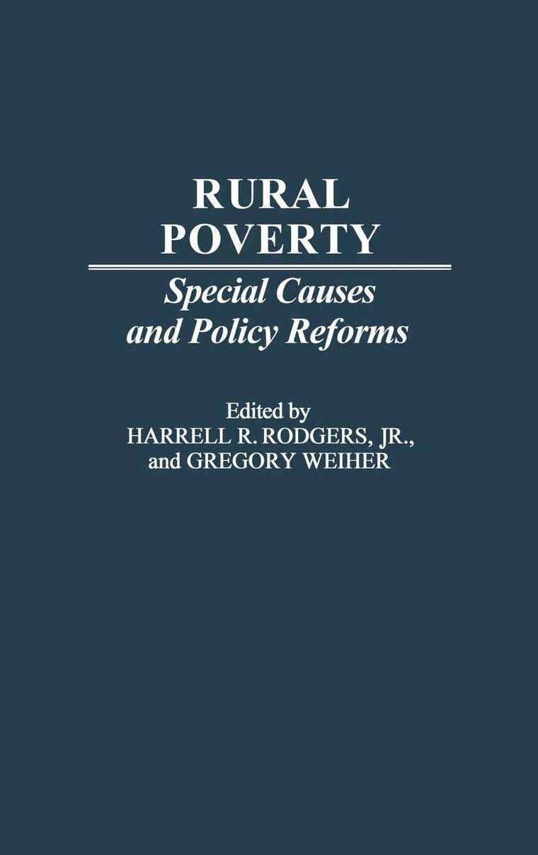 Rural Poverty: Special Causes and Policy Reforms (Studies in Social Welfare Policies and Programs)