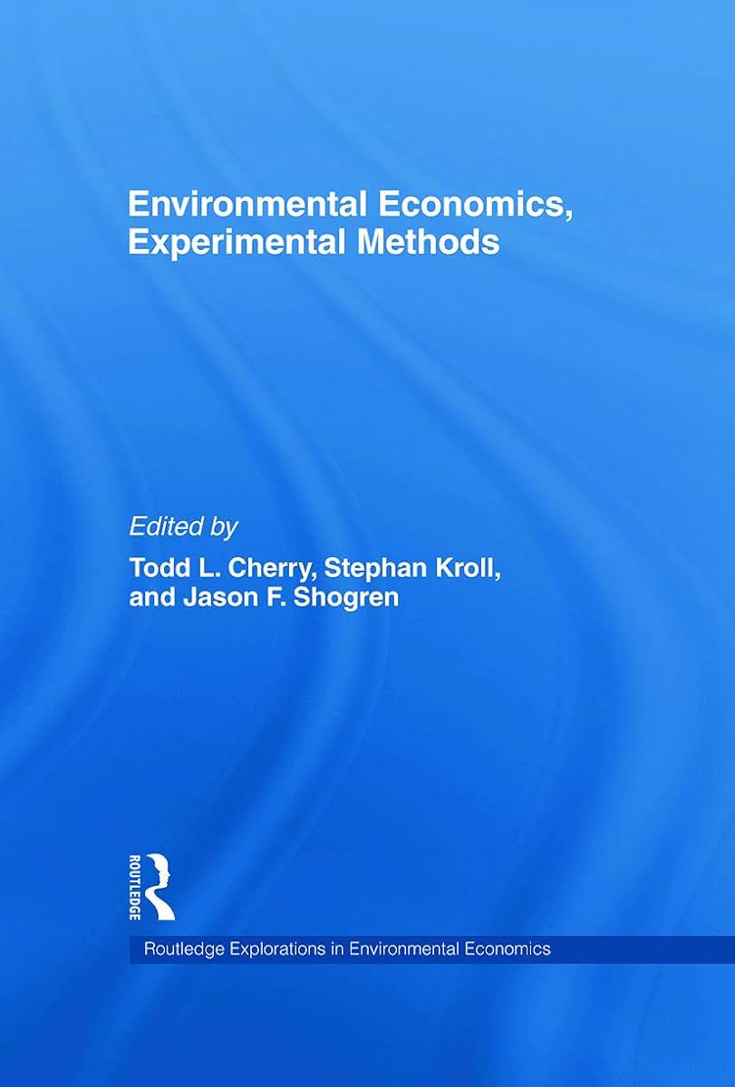 Environmental Economics, Experimental Methods (Routledge Explorations in Environmental Economics)