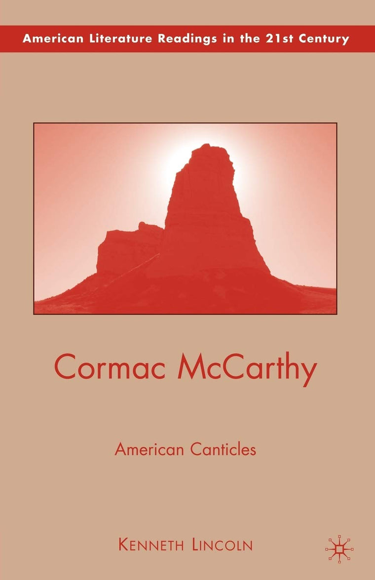 Cormac McCarthy: American Canticles (American Literature Readings in the 21st Century)