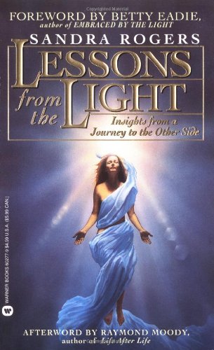 Lessons from the Light: Insights from a Journey to the Other Side