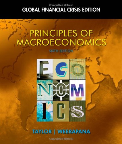 Principles of Macroeconomics: Global Financial Crisis Edition (with Global Economic Crisis GEC Resource Center Printed Access Card) (Available Titles Aplia)