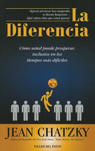 La diferencia / The Difference: Cómo usted puede prosperar, inclusive en los tiempos más difíciles / How You Can Thrive, Even in the Most Difficult Times (Spanish Edition)