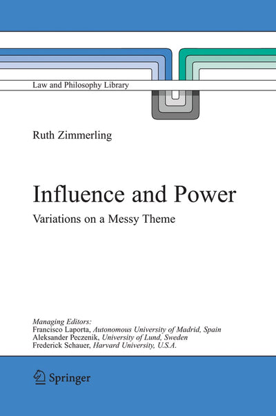 Influence and Power: Variations on a Messy Theme (Law and Philosophy Library, 68)