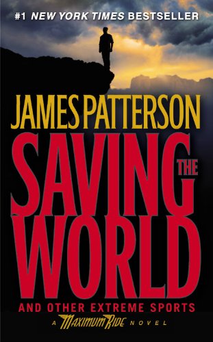 Saving the World (Maximum Ride, Book 3)