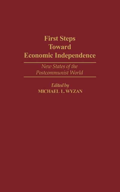 First Steps Toward Economic Independence: New States of the Postcommunist World