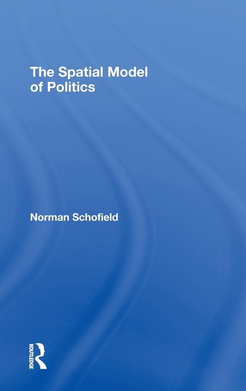 The Spatial Model of Politics (Routledge Frontiers of Political Economy)