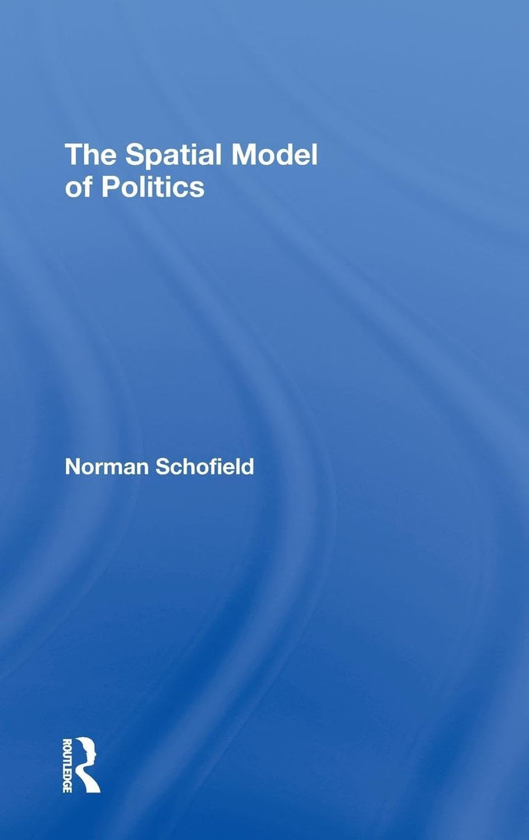 The Spatial Model of Politics (Routledge Frontiers of Political Economy)
